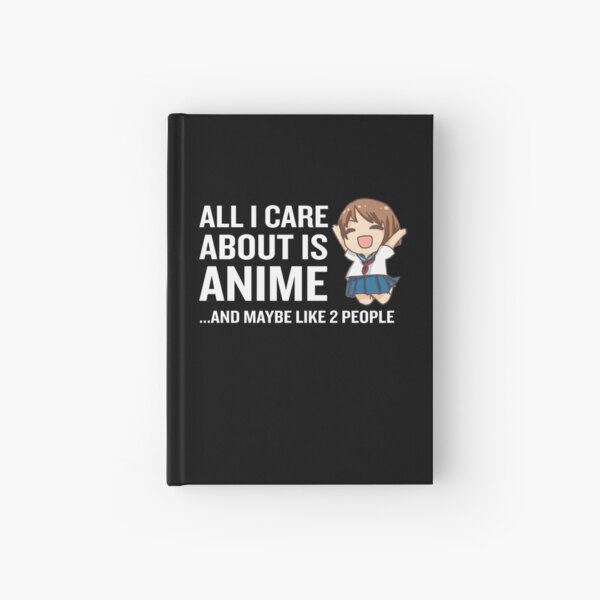 All I Care About Is Anime Funny Kawaii Uniform Hardcover Journal RB2909 product Offical Anime Stationery Merch