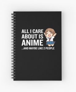All I Care About Is Anime Funny Kawaii Uniform Spiral Notebook RB2909 product Offical Anime Stationery Merch