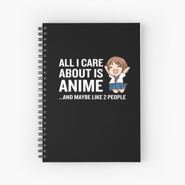 All I Care About Is Anime Funny Kawaii Uniform Spiral Notebook RB2909 product Offical Anime Stationery Merch
